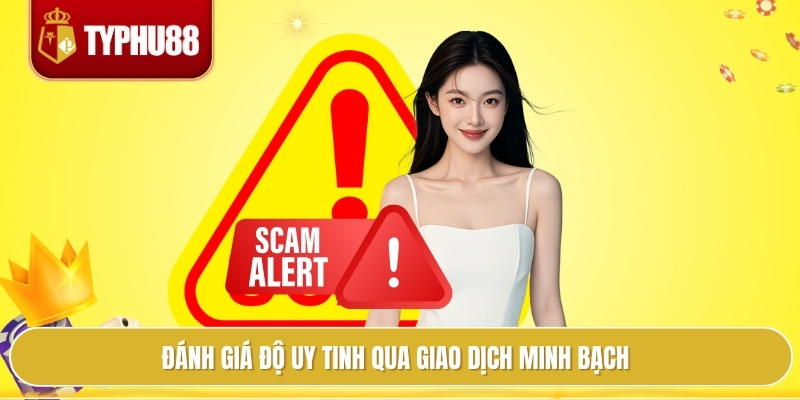 Đánh giá độ uy tinh qua giao dịch minh bạch