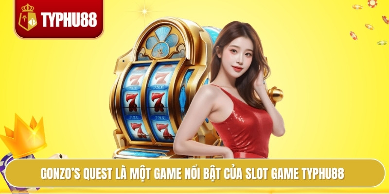 Slot Game Typhu88 Hấp Dẫn, Mọi Vòng Quay Đều Có Quà Siêu Hời 2 Gonzo’s Quest là một game nổi bật của slot game typhu88