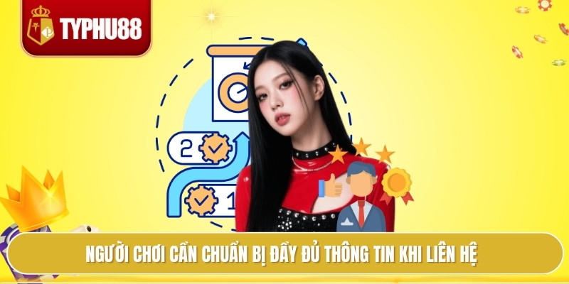 Chăm Sóc Khách Hàng Typhu88 Hướng Dẫn Xử Lý Sự Cố Nhanh 3 Người chơi cần chuẩn bị đầy đủ thông tin khi liên hệ