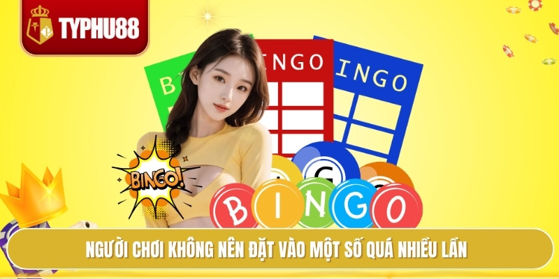 Người chơi không nên đặt vào một số quá nhiều lần