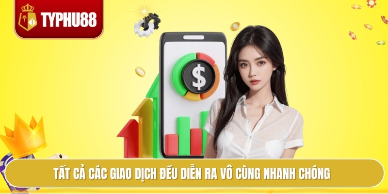 Rút Tiền Typhu88 Thuận Tiện, Mọi Giao Dịch Đều Minh Bạch 1 Tất cả các giao dịch đều diễn ra vô cùng nhanh chóng